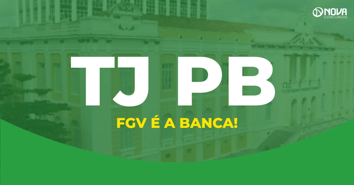 fachada do prédio do Tribunal de Justiça da Paraíba com texto informando que FGV é a banca do concurso TJ PB